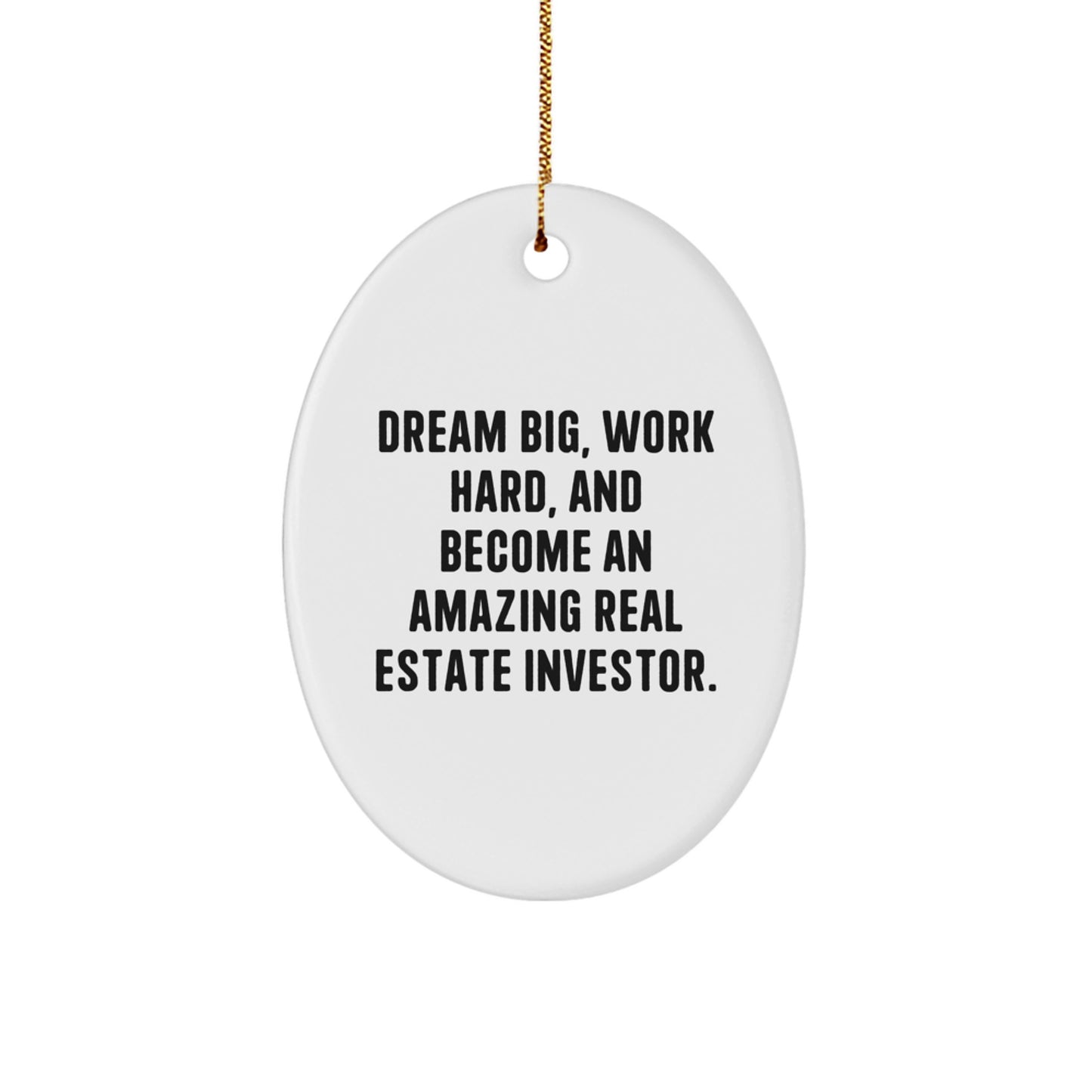 Inspirational Real Estate Investor Gifts, Oval Ornament with Funny Quote 'Dream Big, Work Hard, And Become An Amazing' for Christmas Unique Gifts from Family, Friends - Image 1