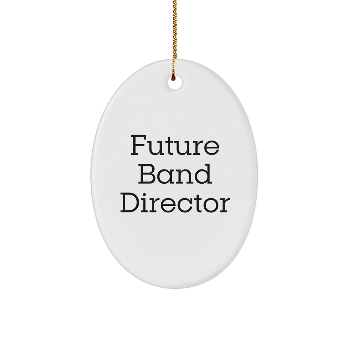 Funny Future Band Director Oval Ornament Gifts from Friends for Christmas Unique Gifts - Image 1