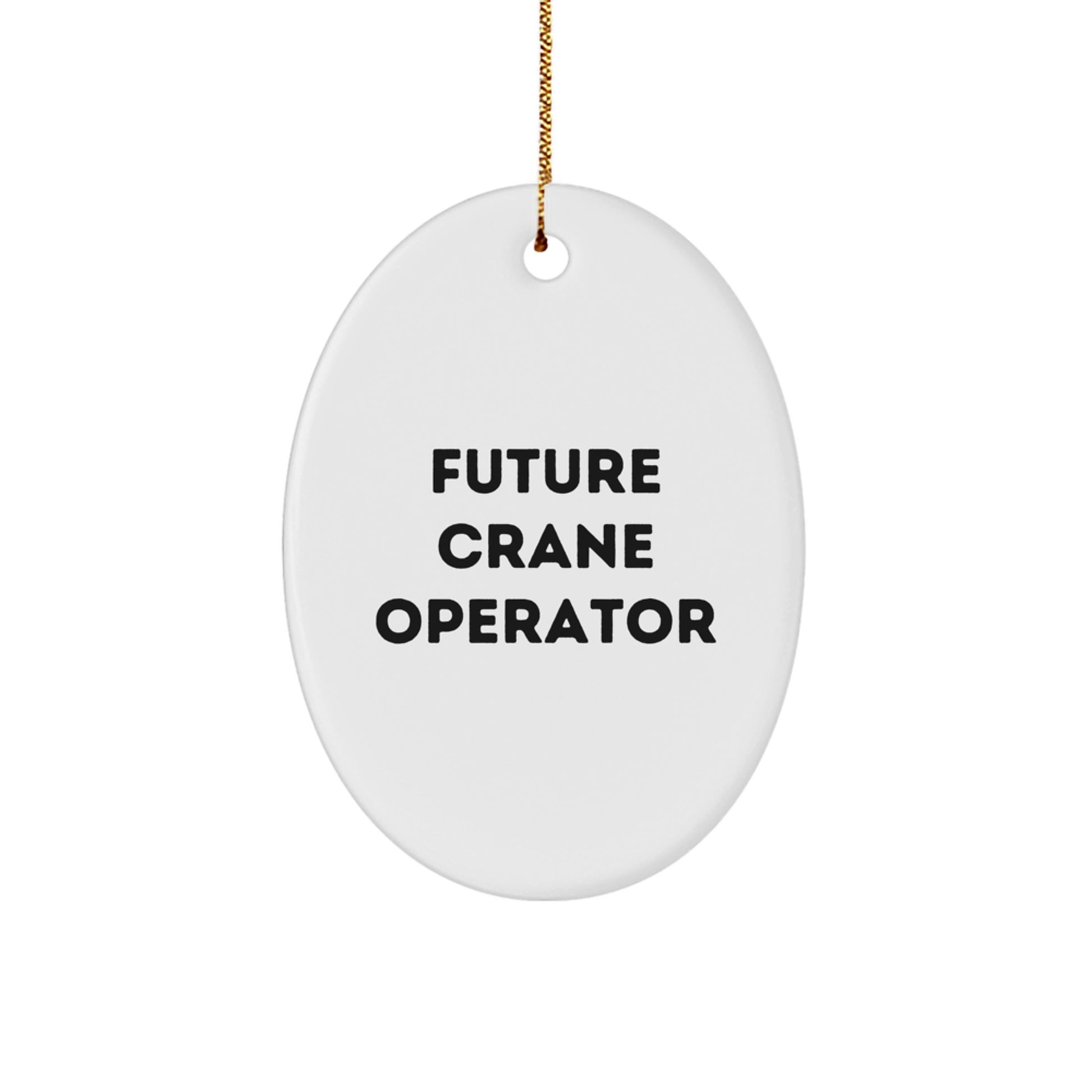 Funny Crane Operator Gifts for Men, Oval Ornament Quote: 'Future Crane Operator', White, 3.25" Tall, Perfect for Christmas Unique Gifts from Men to Friends, Coworkers, or Family - Image 1