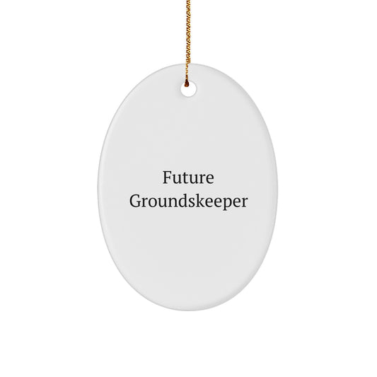 Funny groundskeeper Gifts from Friends, Future groundskeeper Oval Ornament Quote, Christmas Unique Gifts for groundskeeper - Image 1