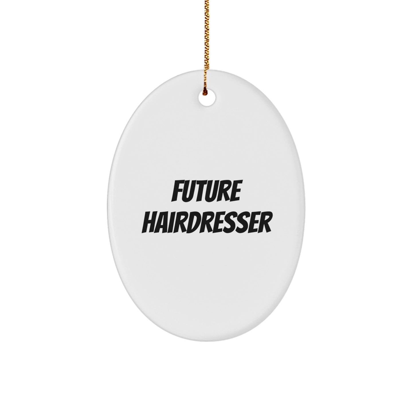 Funny Future Hairdresser Gifts from Family - Oval Ornament for Hairdresser Friends, Coworkers, and Loved Ones - Christmas Unique Gifts - Image 1
