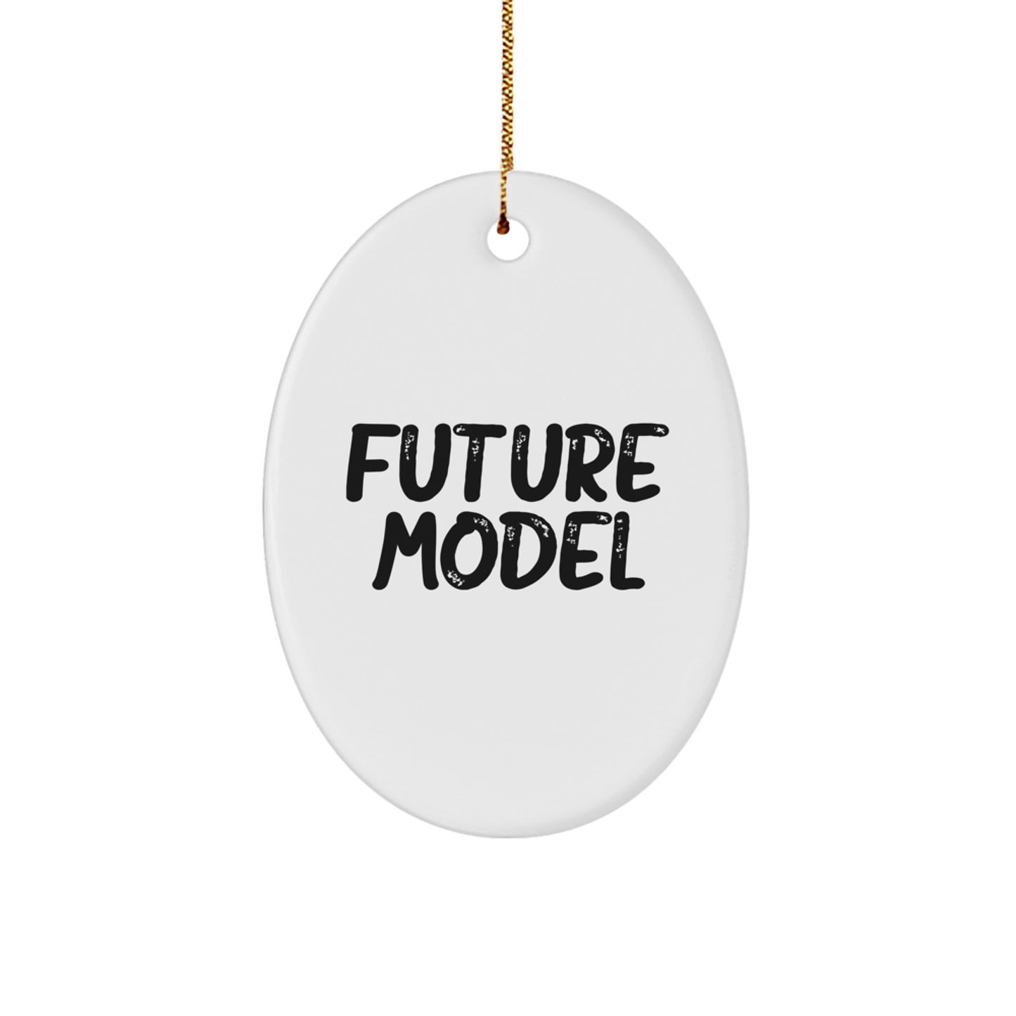 Funny Model Gifts for Friends, Family, or Coworkers - Oval Ornament with Inspirational Quote for Christmas - Image 1