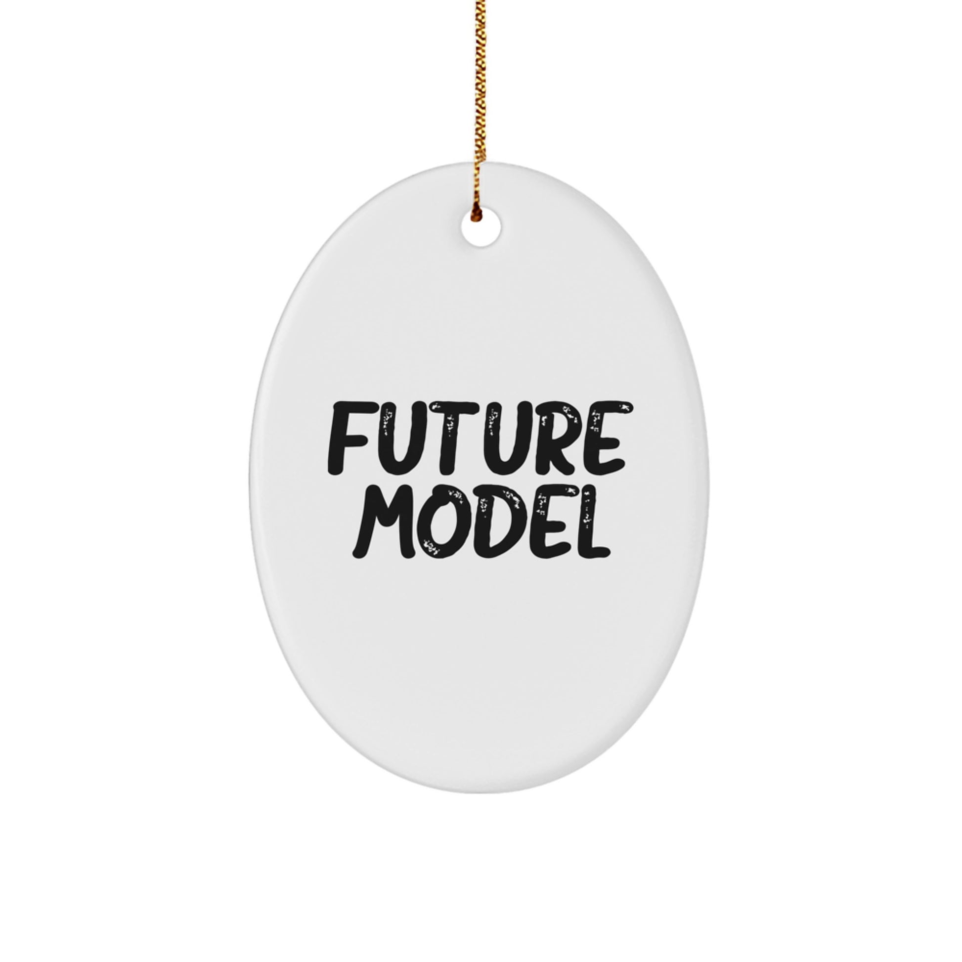 Funny Model Gifts for Friends, Family, or Coworkers - Oval Ornament with Inspirational Quote for Christmas - Image 1