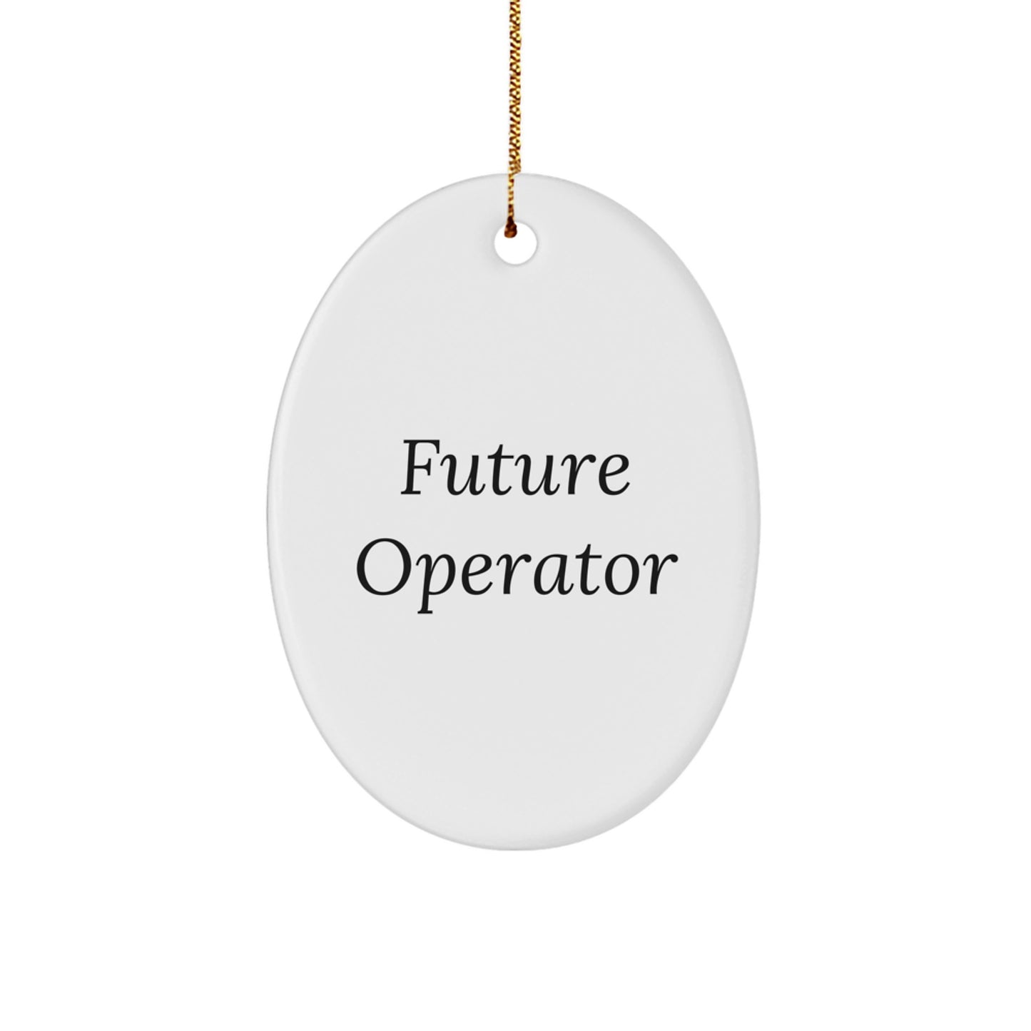 Funny Future Operator Christmas Unique Gifts for Operators, Oval Ornament, Gifts from Men, Women, Friends, Coworkers, Family - Image 1