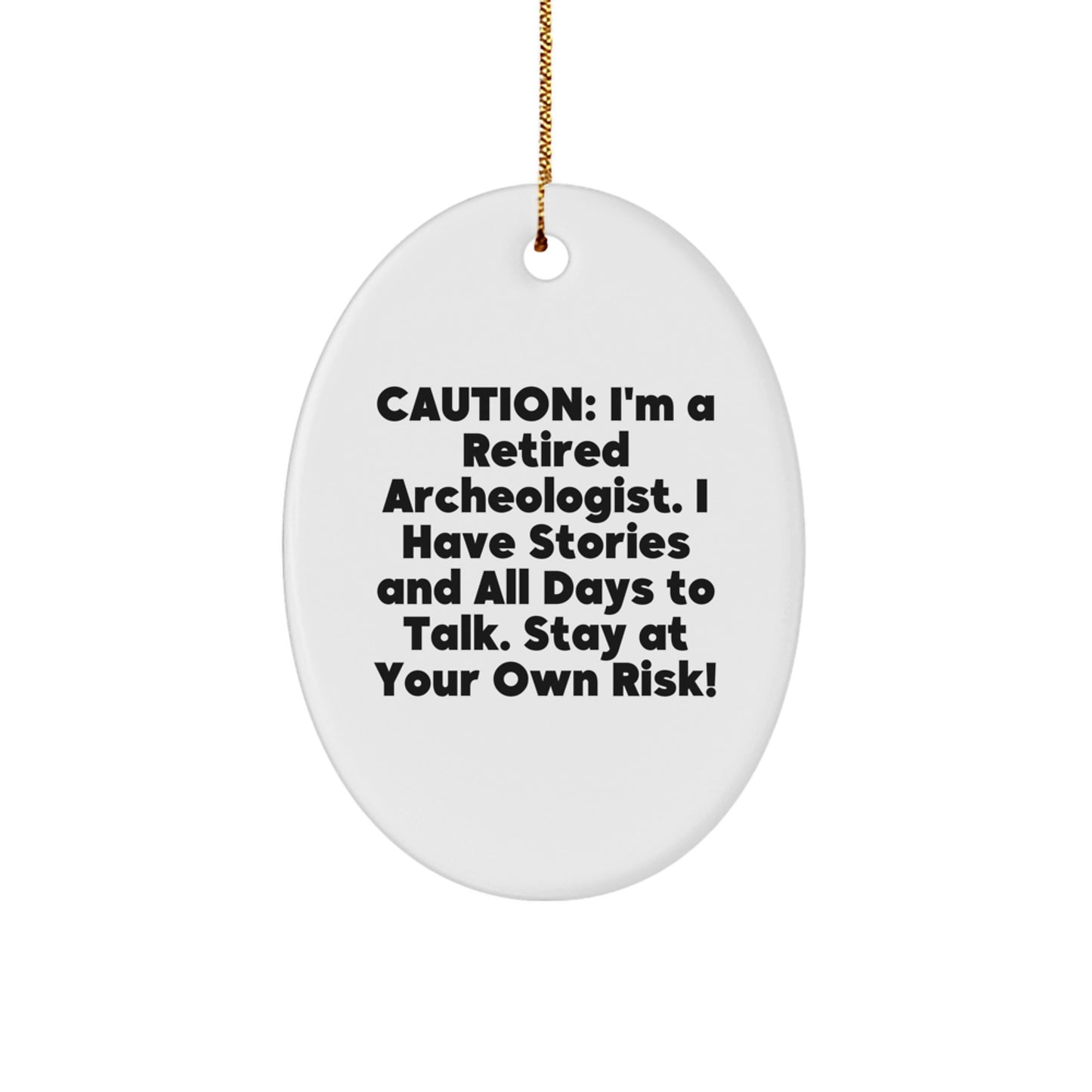 Funny Archeologist Gifts for Men - Oval Ornament with Caution Quote, Perfect for Friends and Family, Gifts from Husband to Wife, Christmas Unique Gifts - Image 1