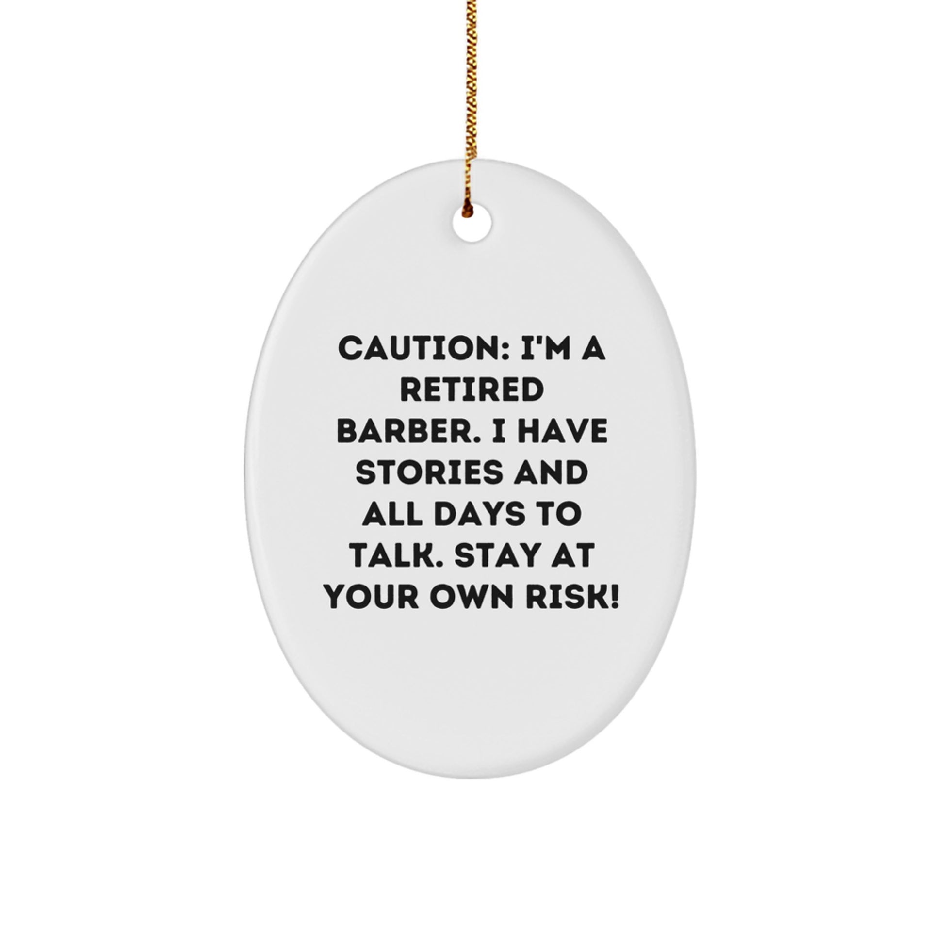 Funny Barber Gifts for Men - 'Caution: I'm A Retired Barber...' Oval Ornament, White, 3.25" tall, Christmas Unique Presents from Friends - Image 1