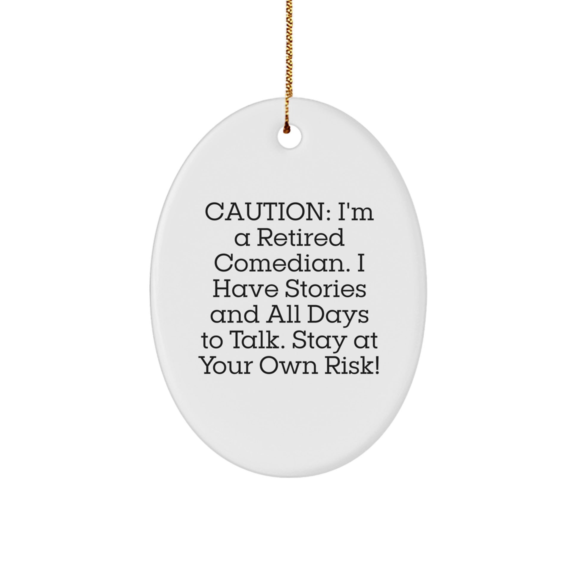 Funny Comedian Gifts from Friends - Oval Ornament, Caution: I'm A Retired Comedian - Image 1