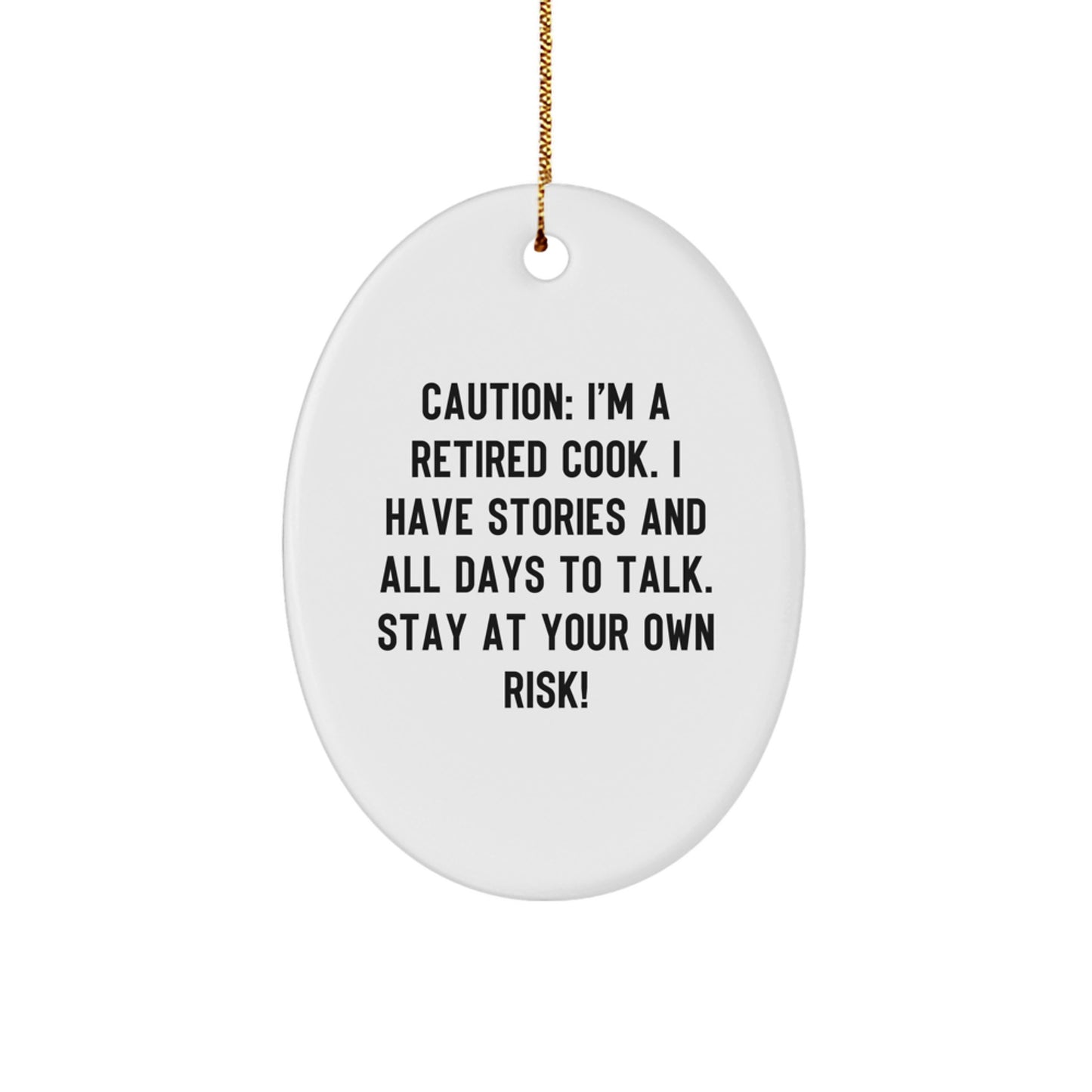 Funny Cook Gifts from Friends and Family - Oval Ornament for Cooks - Caution: Retired Cook Stories - Image 1