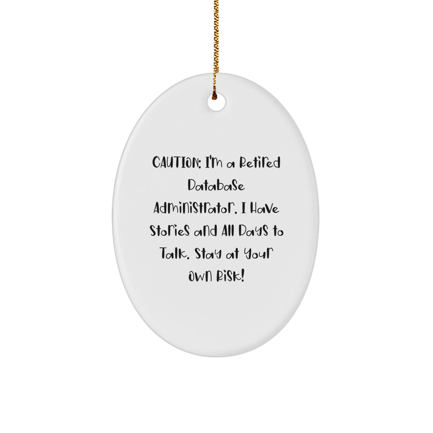 Funny Database Administrator Gifts for Men - Oval Ornament 'Caution: I'm A Retired DBA' Christmas Unique Gifts from Friends - Image 1