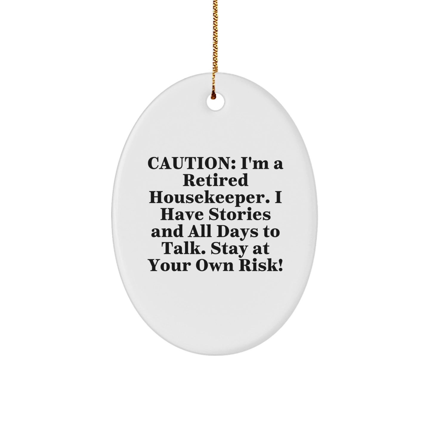 Funny Housekeeper Gifts from Friends, Housekeeper Oval Ornament for Christmas, 'Caution: I'm A Retired Housekeeper...' - A Unique and Humorous Decoration for Any Room - Image 1