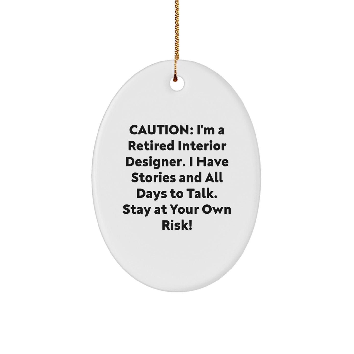 Funny Interior Designer Gifts for Men from Friends - Oval Ornament, Caution I'm A Retired Interior Designer, Christmas Unique Ideas - Image 1