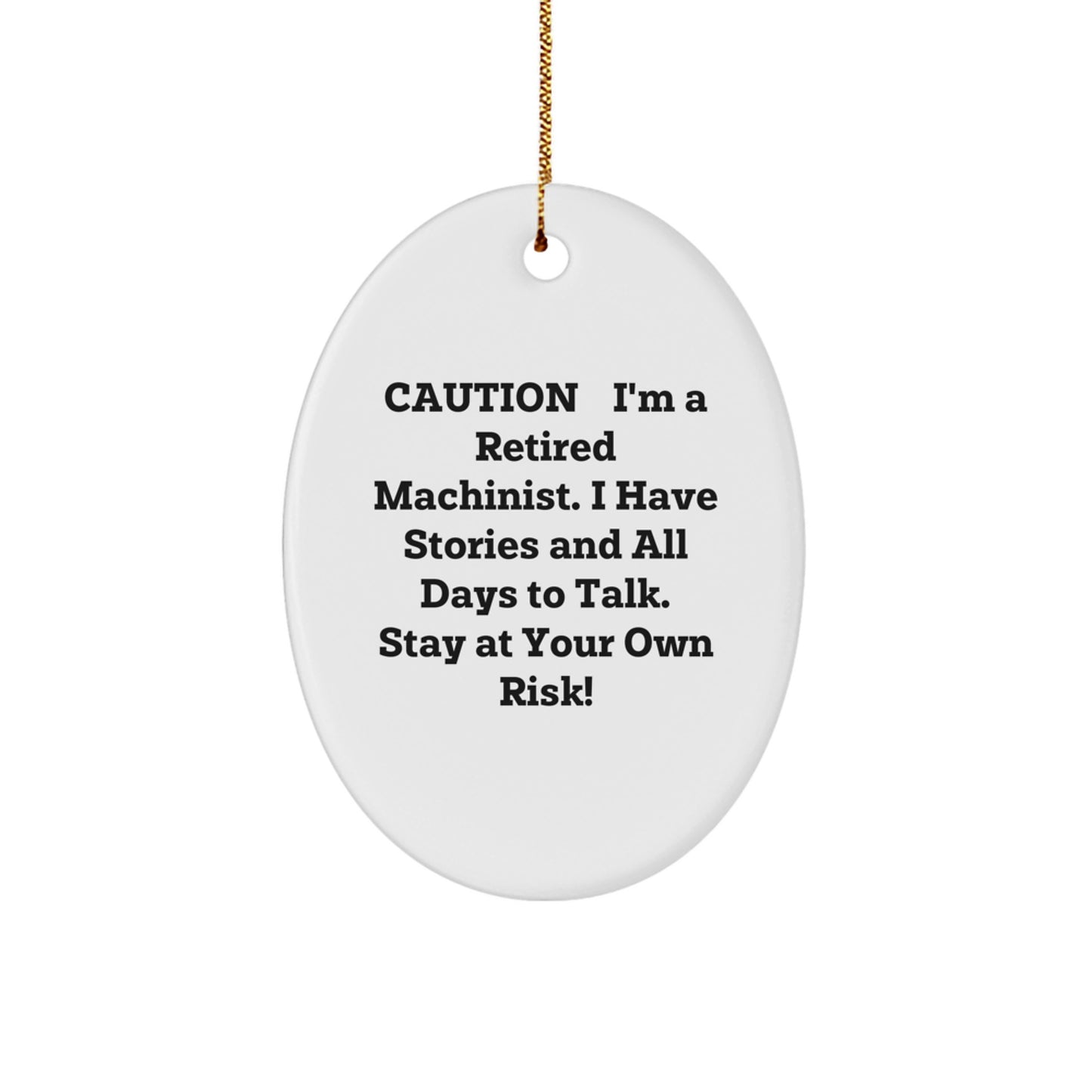 Funny Machinist Oval Ornament Gifts from Men to Friends at Christmas Time - Caution: Retired Machinist Stories Ahead! - Oval Machinist Gift for Machinist Men - Image 1