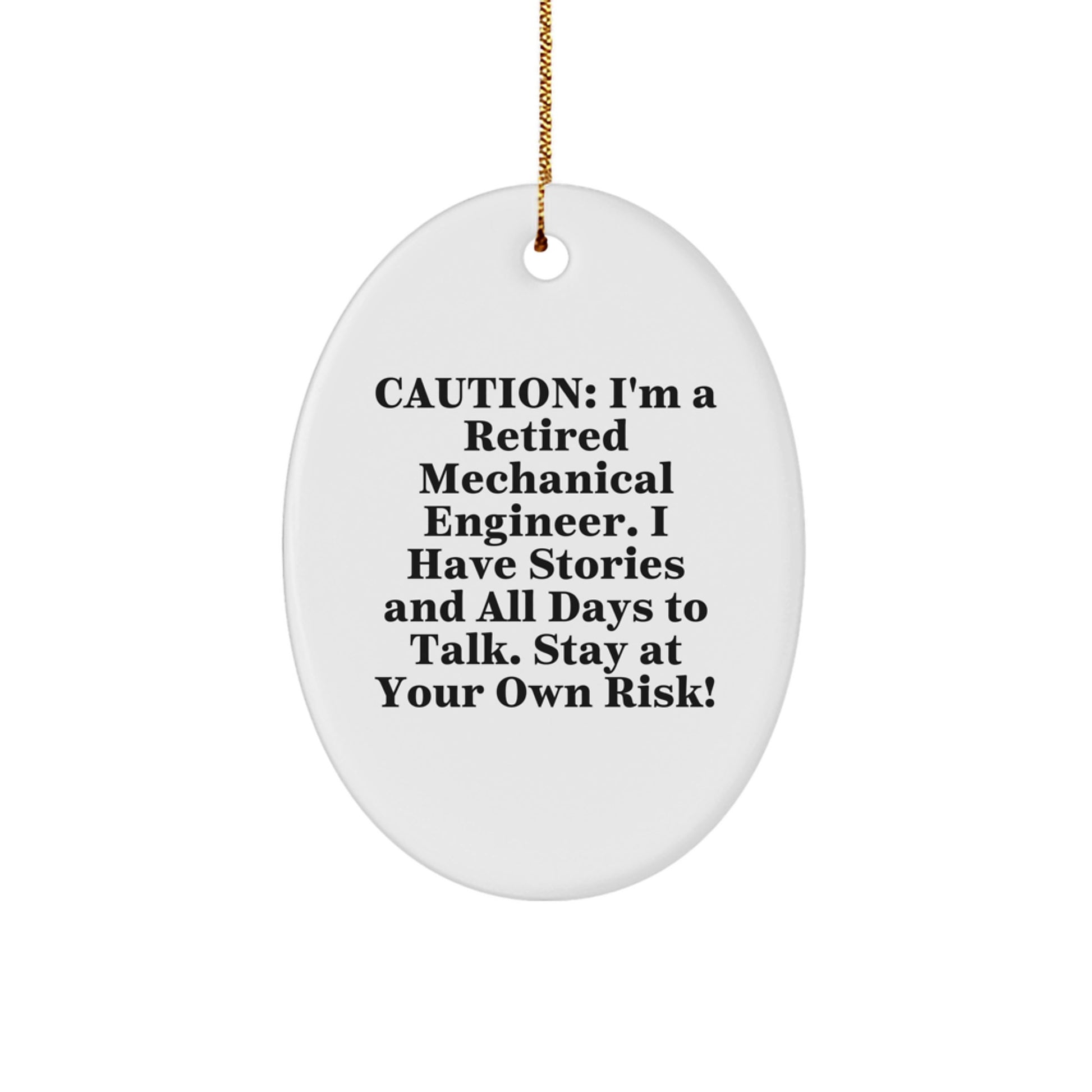 Funny Mechanical Engineer Gift, Oval Ornament from Friends for Colleagues, Caution: Retired Engineer Stories - Image 1