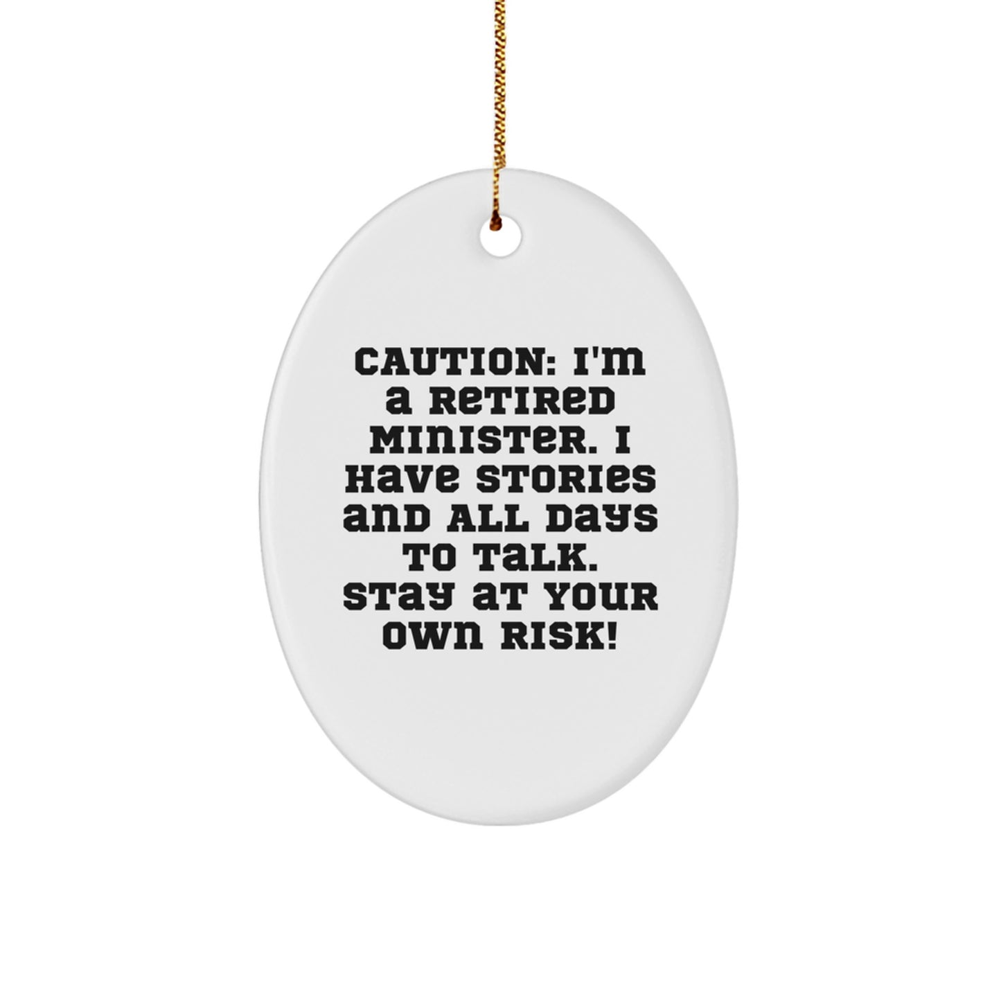 Funny Minister Gifts Oval Ornament, Caution: I'm A Retired Minister... Gifts from Family, for Ministers, Christmas Unique Gifts - Image 1