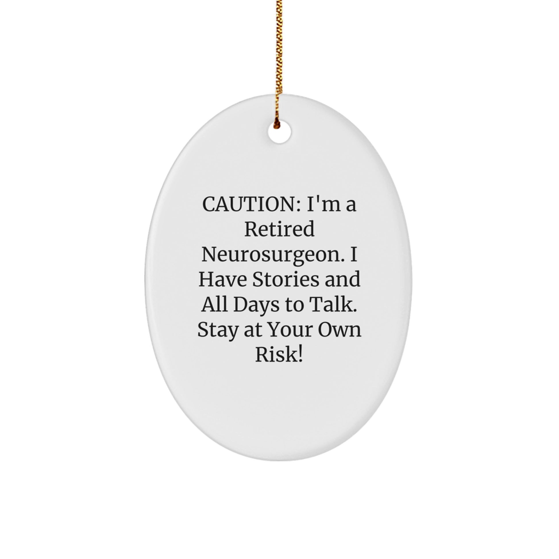 Funny Neurosurgeon Gifts from Friends - Stay At Your Own Risk! Oval Ornament for Christmas - Image 1