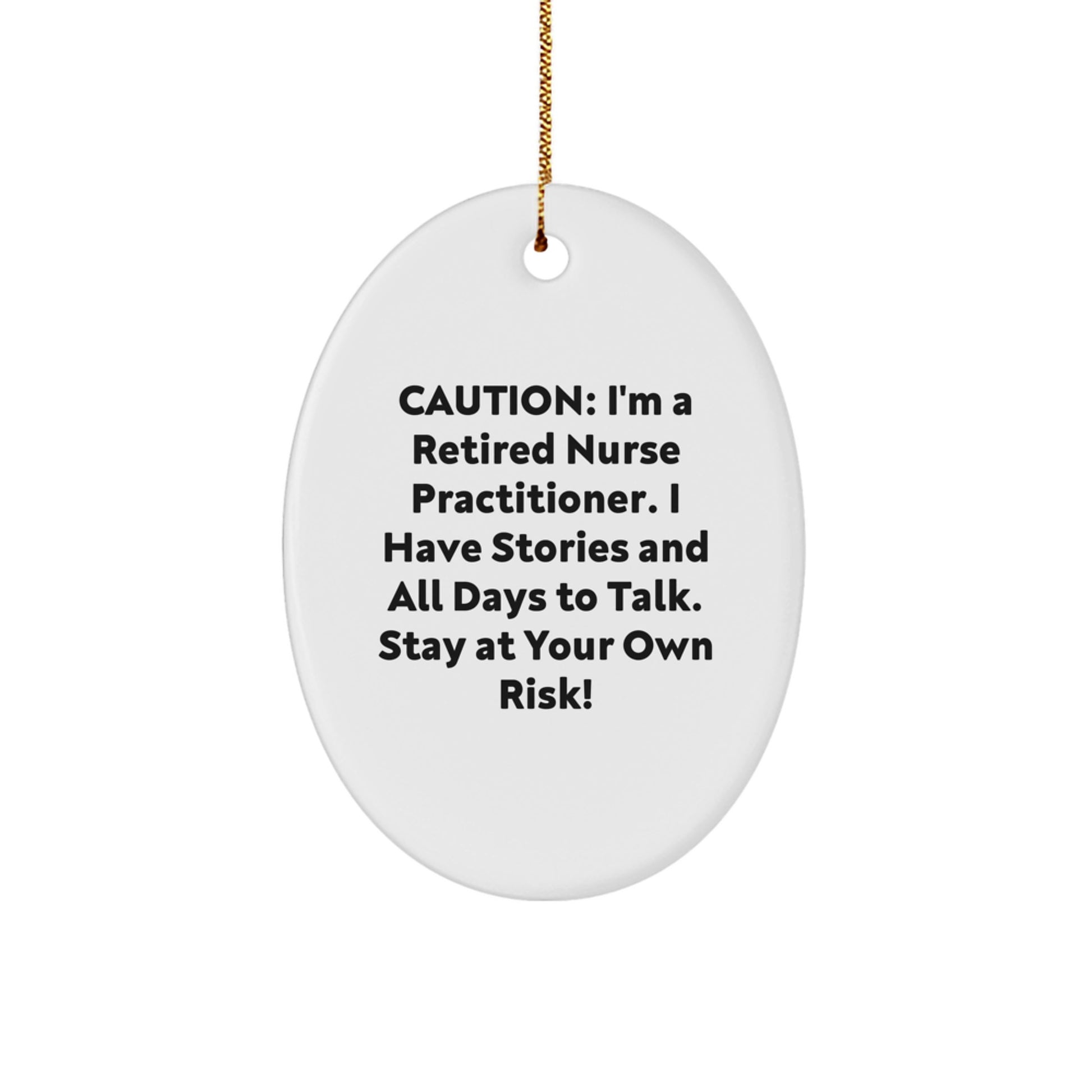 Nurse Practitioner Gifts from Friends - Funny Oval Ornament for Christmas - 'Caution: I'm A Retired Nurse Practitioner...' - Durable MDF with High-Gloss Finish - Image 1