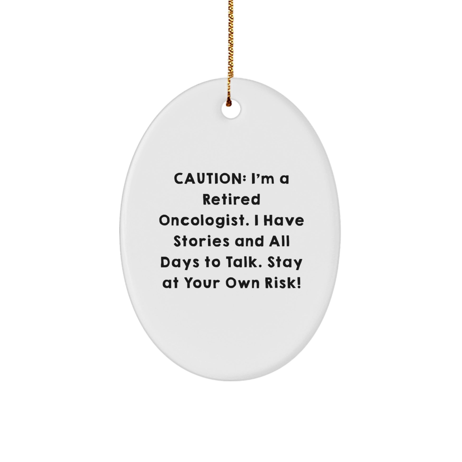 Funny Oncologist Quote Oval Ornament, Gifts from Family for Oncologist, Christmas Unique Gifts for Men, Oval Shaped Decor, 'Caution: I'm A Retired Oncologist...' - Image 1