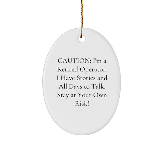 Funny Operator Christmas Unique Gifts from Men to Friends - Oval Ornament with Caution Quote - White Oval Shaped Decorative Item for Operator Enthusiasts - Image 1