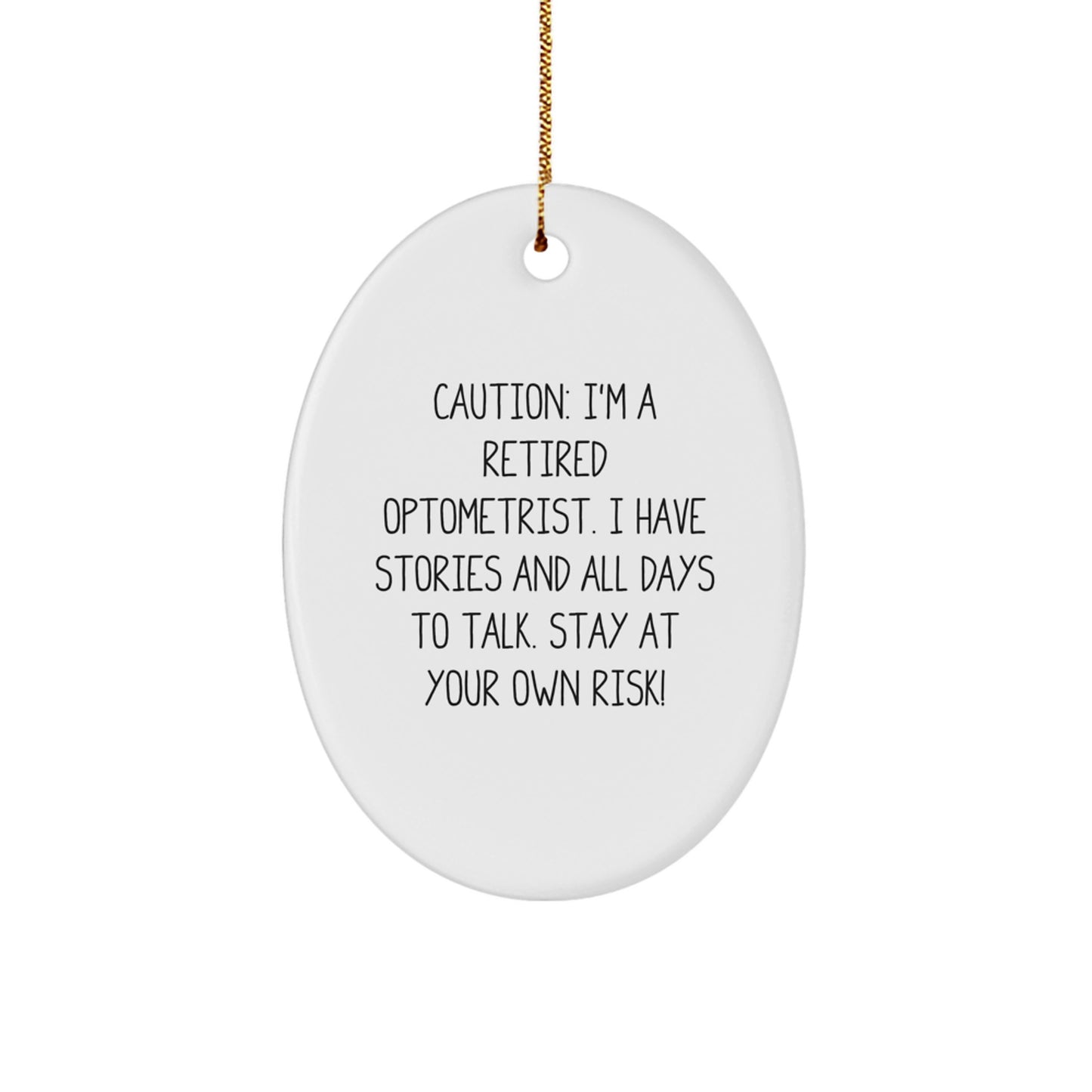 Gifts from Friends and Family for Optometrists - 'Caution: I'm A Retired Optometrist...'- Oval Ornament, Christmas Unique Gifts - Image 1
