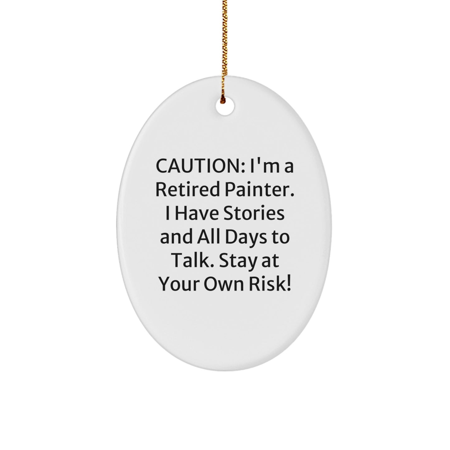 Gifts from Friends for Painter Men - Funny Oval Ornament with Caution Quote, Perfect Christmas Unique Gifts for Painter Friends, Durable White Oval Shaped MDF with High-Gloss Finish - Image 1
