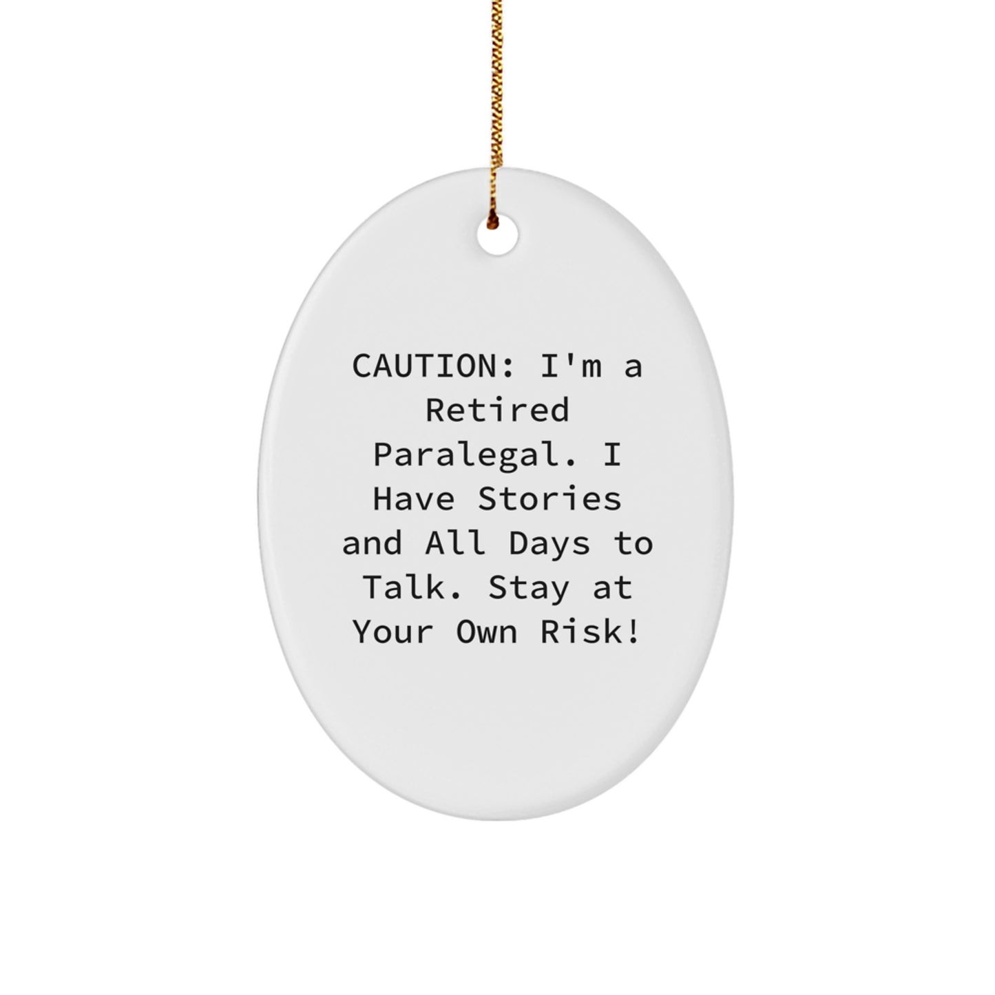 Funny Paralegal Gifts, Oval Ornament for Paralegal, 'Caution: I'm A Retired Paralegal...' Christmas Unique Gifts from Friends to Family - Image 1