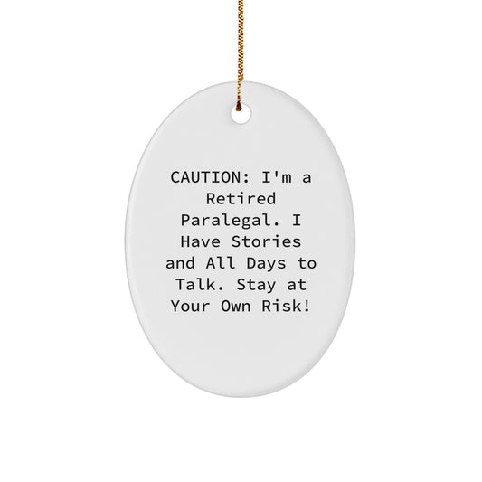 Funny Paralegal Gifts, Oval Ornament for Paralegal, 'Caution: I'm A Retired Paralegal...' Christmas Unique Gifts from Friends to Family - Image 1