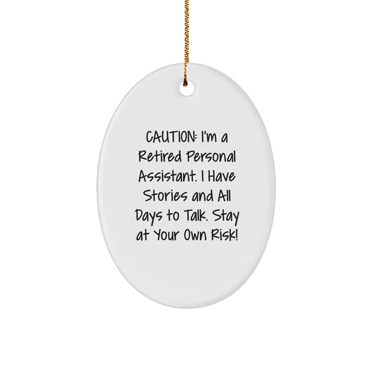 Funny Personal Assistant Gift, Oval Ornament for Men Women Friends, Personal Assistant Christmas Unique Gifts from Family, Caution: 'I'm A Retired Personal Assistant...' Gifts - Image 1