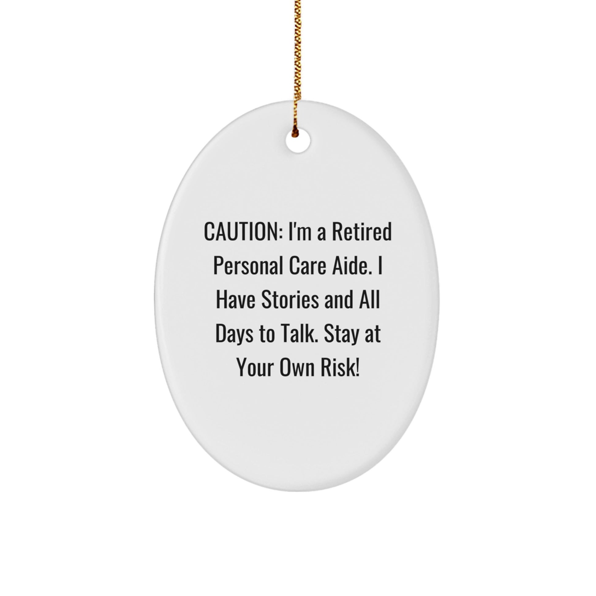 Funny Personal Care Aide Gifts for Men - Caution: I'm A Retired Personal Care Aide Stay At Your Own Risk! Oval Ornament, Christmas Unique Gifts from Friends - Image 1