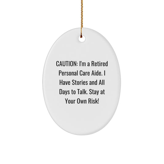 Funny Personal Care Aide Gifts for Men - Caution: I'm A Retired Personal Care Aide Stay At Your Own Risk! Oval Ornament, Christmas Unique Gifts from Friends - Image 1