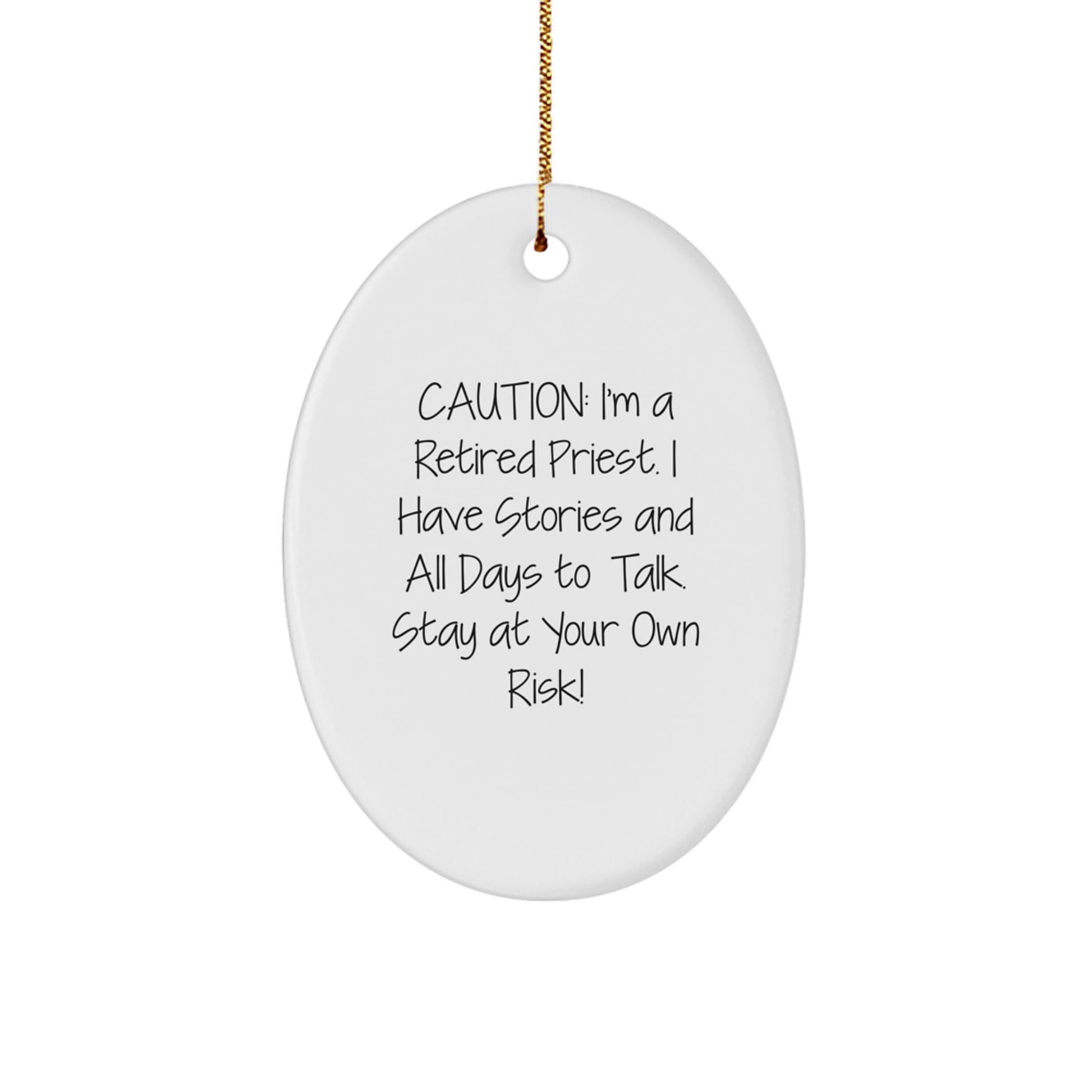 Funny Priest Gifts: 'Caution: I'm A Retired Priest...' Oval Ornament for Christmas - Image 1