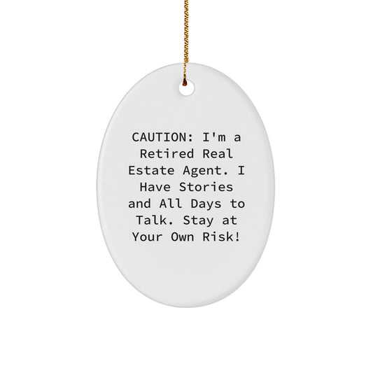 Real Estate Agent Gifts from Friends - Caution: I'm A Retired Real Estate Agent. 'Stay At Your Own Risk!' Oval Ornament, Christmas Unique Gifts for Real Estate Agent - Image 1