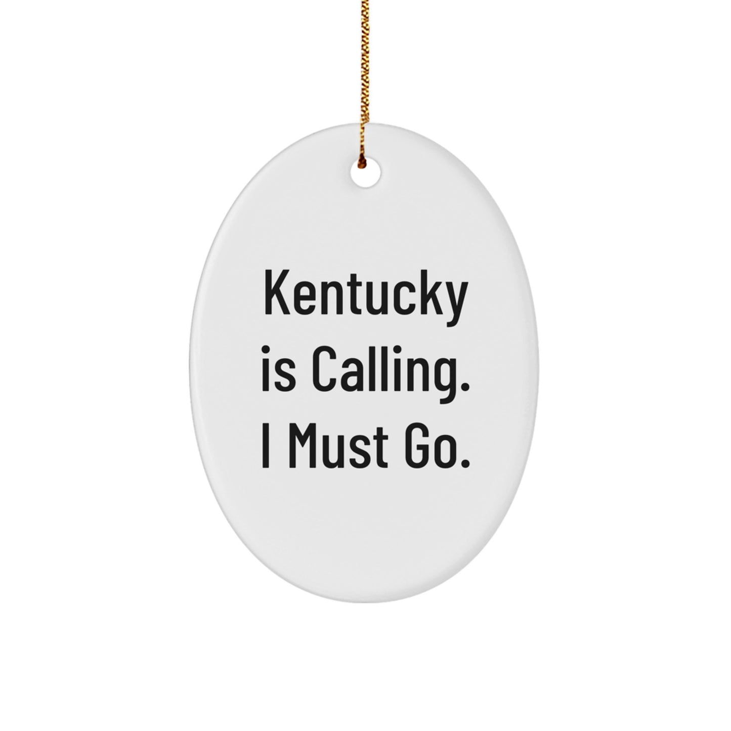 Kentucky Calling Oval Ornament, Gifts from Friends and Family, Christmas Unique Treasures, 'Kentucky Is Calling. I Must Go.' Quote - Image 1