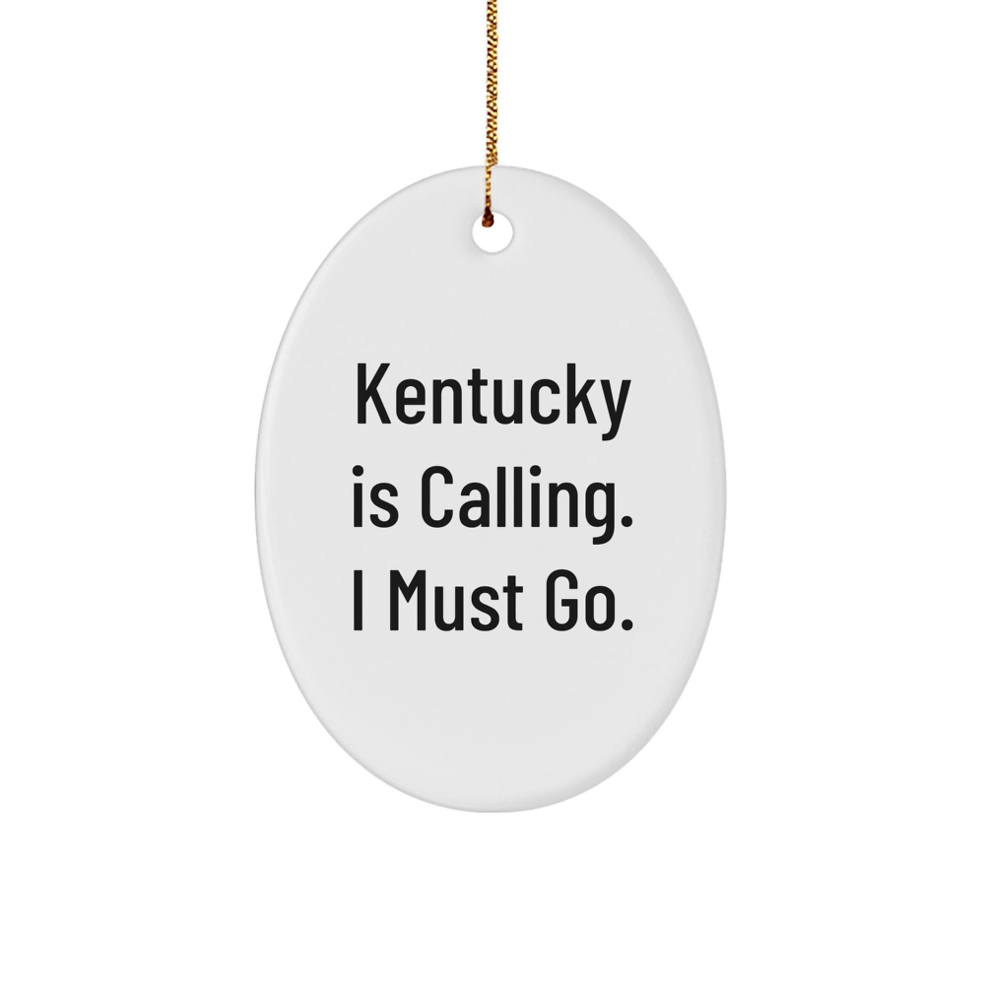 Kentucky Calling Oval Ornament, Gifts from Friends and Family, Christmas Unique Treasures, 'Kentucky Is Calling. I Must Go.' Quote - Image 1