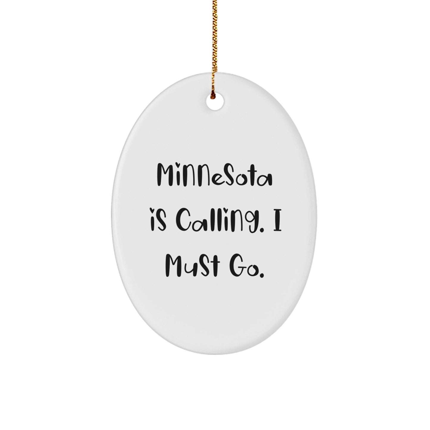Minnesota Gifts from Friends - 'Minnesota Is Calling. I Must Go.' Oval Ornament, Christmas Unique Gifts for Men, Women, or Family - Image 1