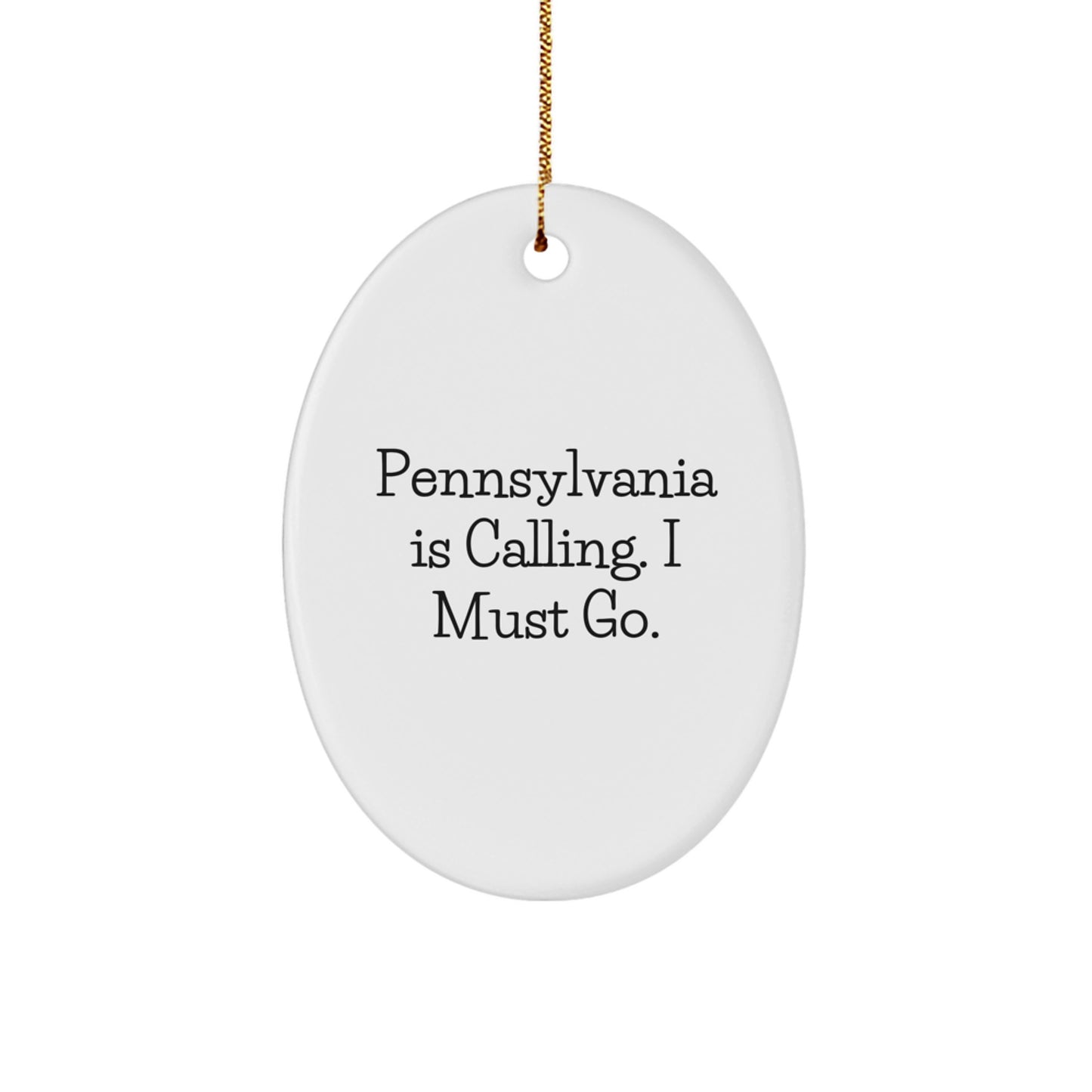 Pennsylvania Gifts from Friends, Oval Ornament, 'Pennsylvania Is Calling. I Must Go.' Quote, White, 3.25" Tall, Christmas Unique Gifts - Image 1