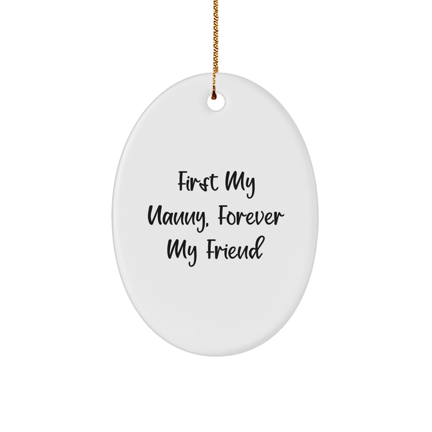 Nanny Gifts from Men to Nanny, First My Nanny, Forever My Friend Oval Ornament, Christmas Unique Ideas - Image 1