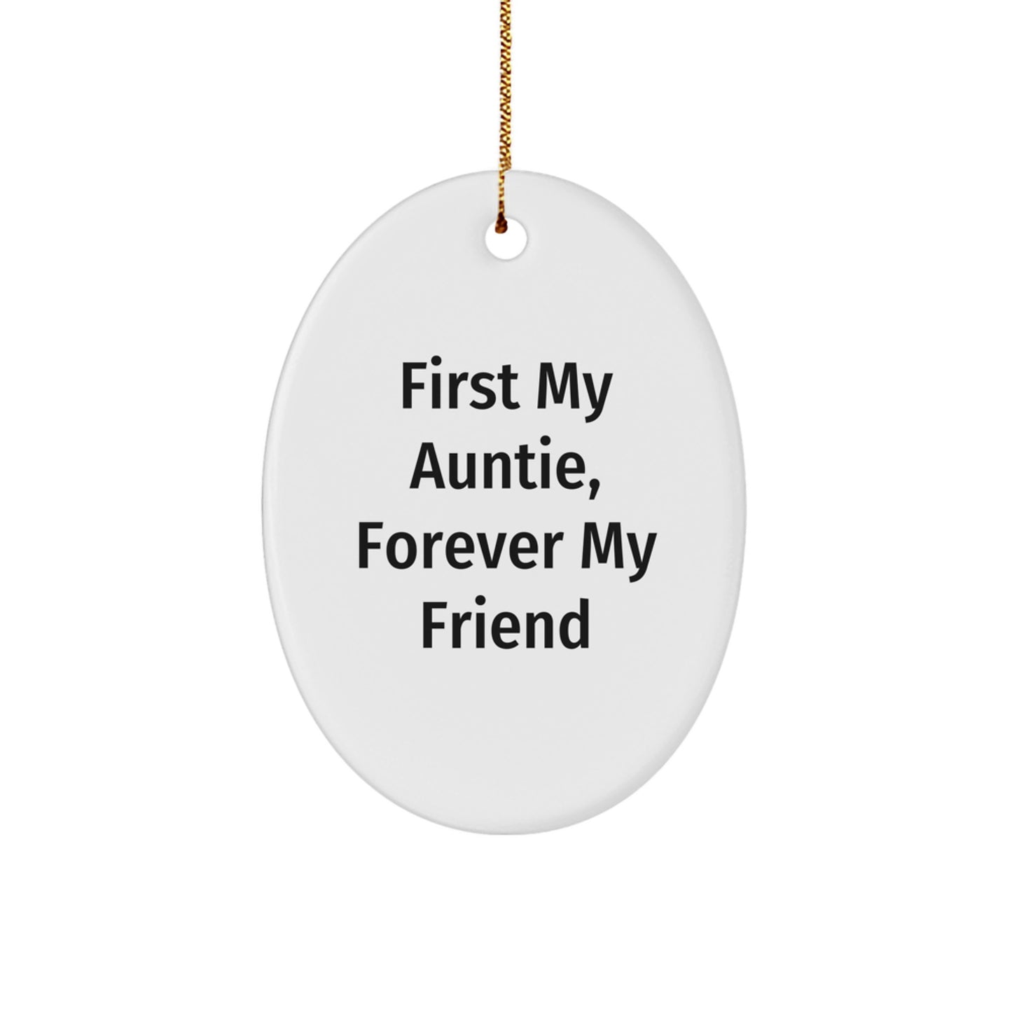 Gifts from Aunties, Unique Oval Ornaments for Aunties, First My Auntie, Forever My Friend, Oval Ornament for Christmas Unique Gifts for Aunties - Image 1