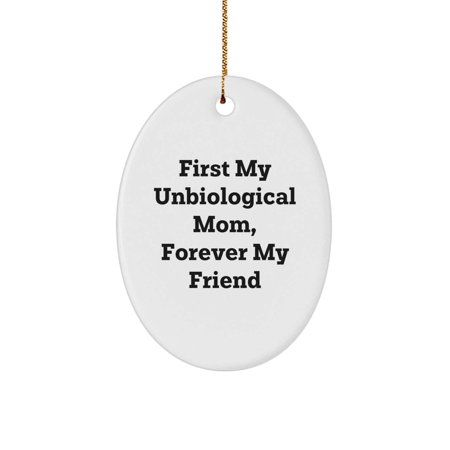 Gifts from Family, Unique Unbiological Mom Oval Ornament, First My Unbiological Mom, Forever My Friend, Christmas Decorations - Image 1