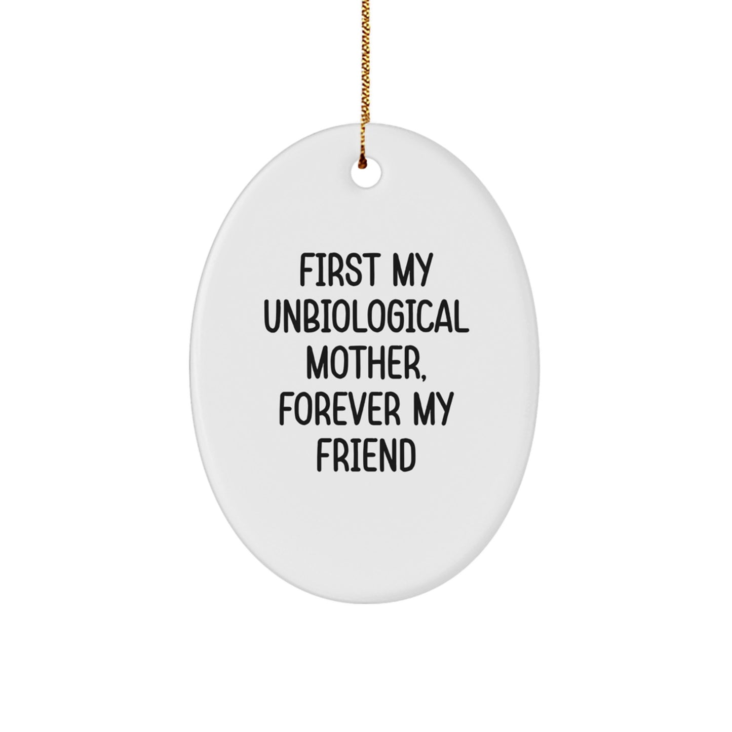 Gifts from Friends and Family for Unbiological Mother, 'First My Unbiological Mother, Forever My Friend' Oval Ornament, Christmas Unique Presents - Image 1