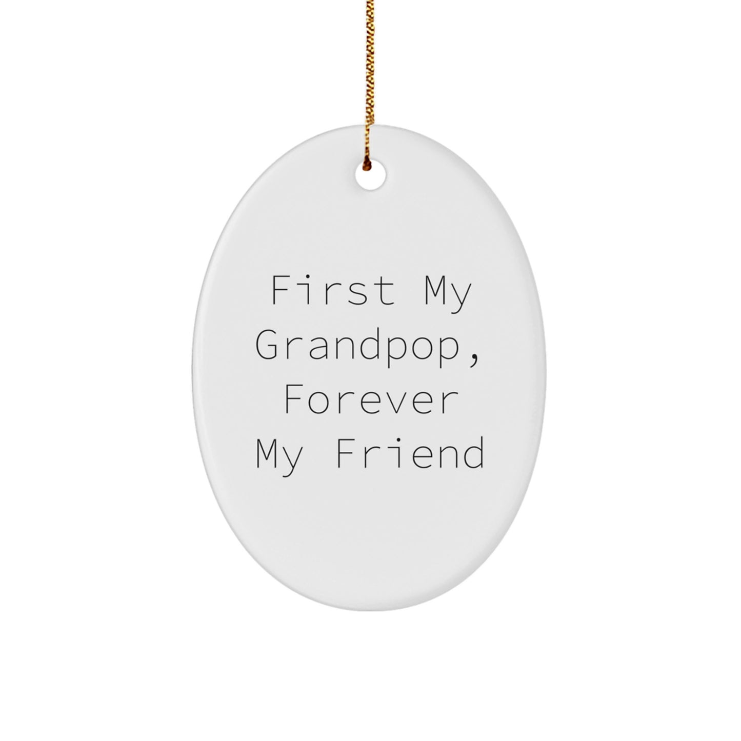 Funny Grandpop Gifts from Men to Grandpop for Christmas Unique Oval Ornament, First My Grandpop, Forever My Friend - Image 1