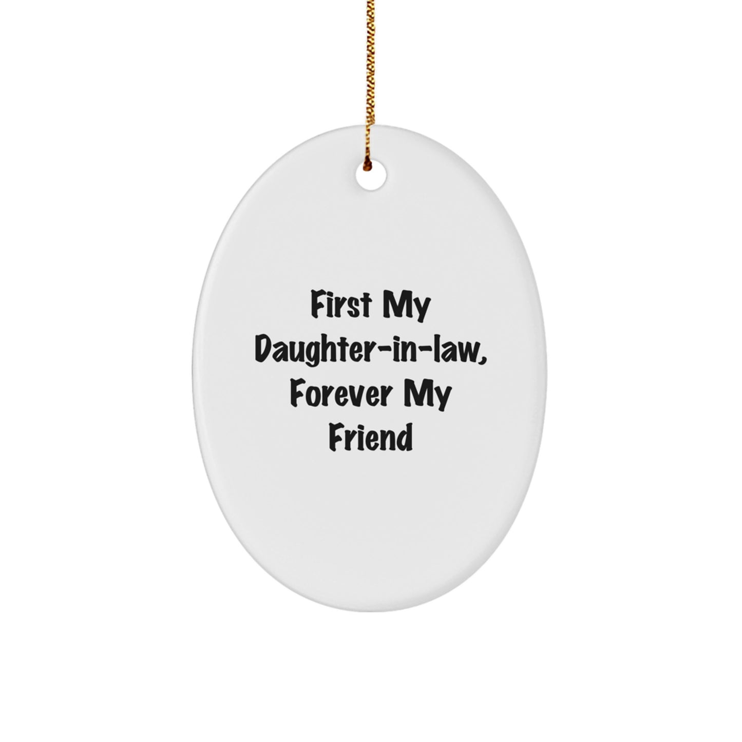 Funny Daughter-in-law Gifts, First My Daughter-in-law, Forever My Friend Oval Ornament for Christmas, Gifts from Men to Daughter-in-law - Image 1