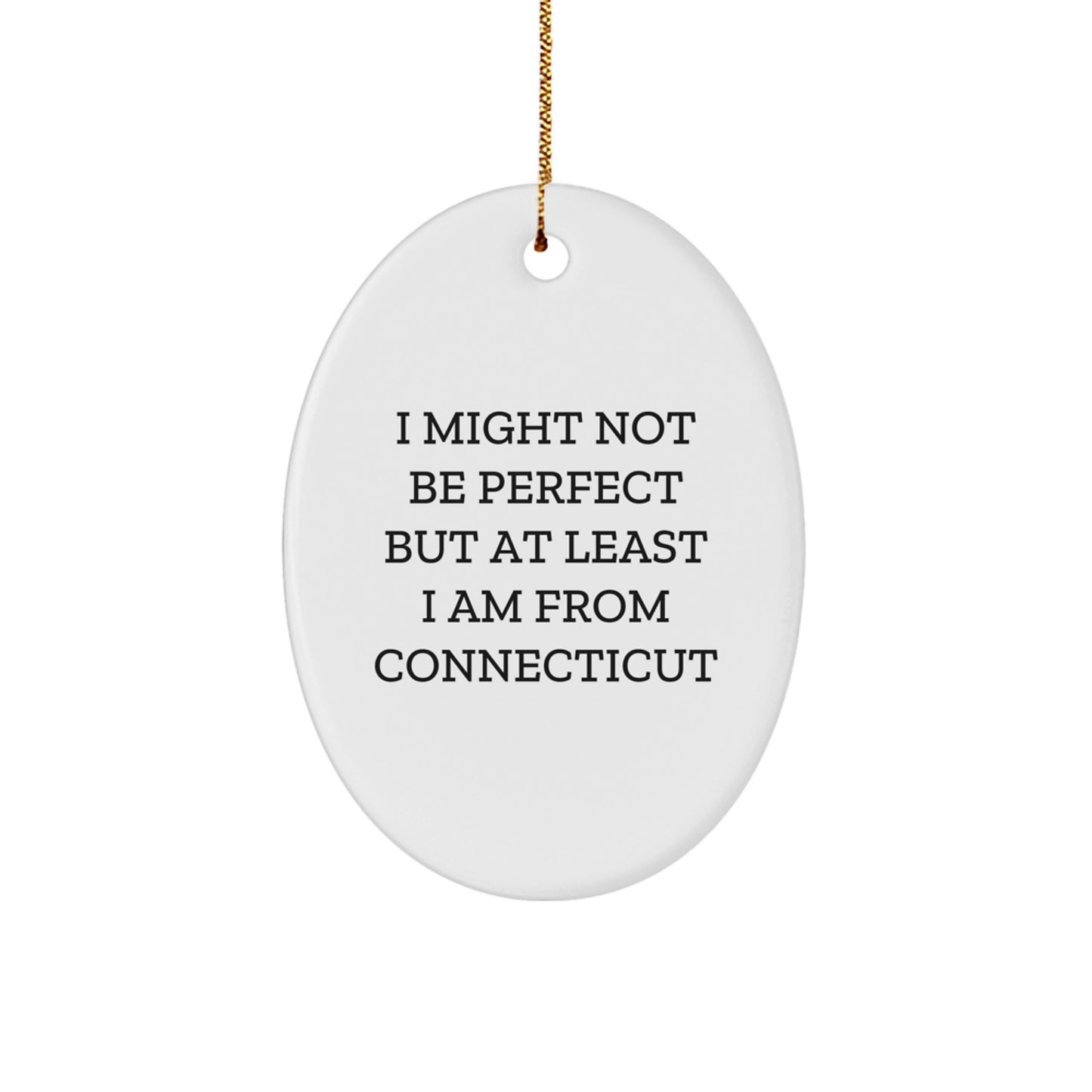 Connecticut Oval Ornament Funny Quote Gifts from Friends, Family, or Loved Ones to Connecticut Residents, Oval Shaped Decorations for Christmas Unique Gifts - Image 1