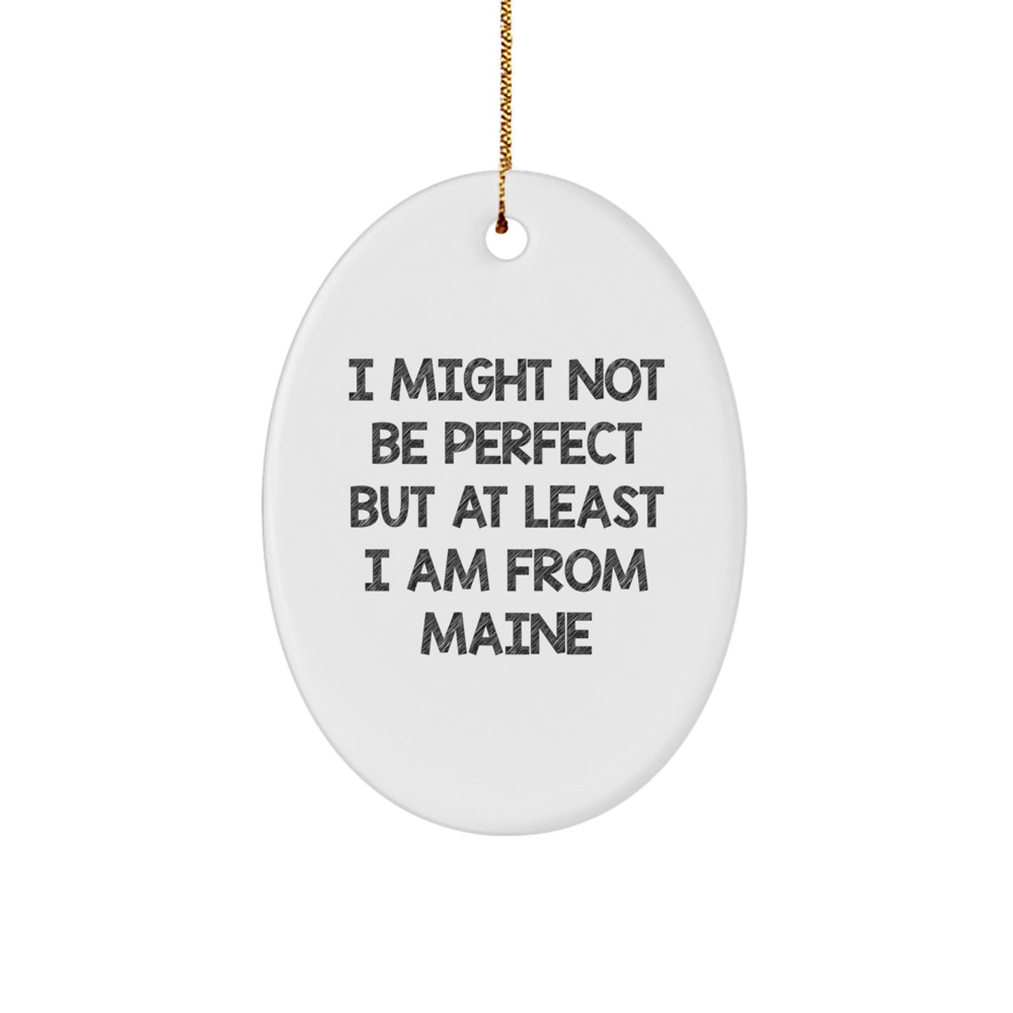 Funny Maine Gifts for Friends - Oval Ornament with I Might Not Be 'Perfect' Quote - Unique Christmas Memorable Presents from Maine - Image 1