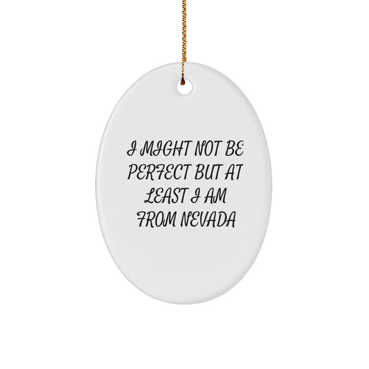 Nevada Gifts from Friends and Family - 'I Might Not Be Perfect' Oval Ornament, White, 3.25' Tall, Christmas Decor - Image 1