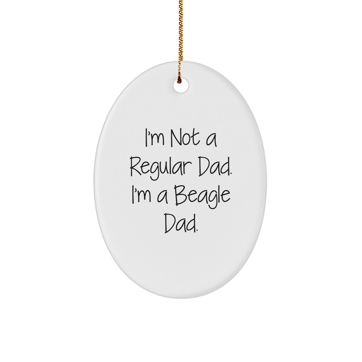 Beagle Dad Gifts for Men, Funny Oval Ornament, 'I'm Not A Regular Dad. I'm A Beagle Dad.' Christmas Unique Gifts from Men to Family - Image 1