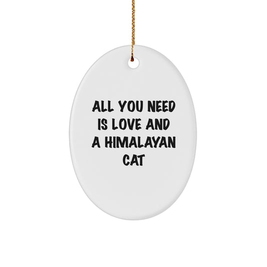 Himalayan Cat Lovers Gifts from Family for Christmas - Oval Ornament with All You Need Is Love And A Himalayan Cat Quote - Image 1
