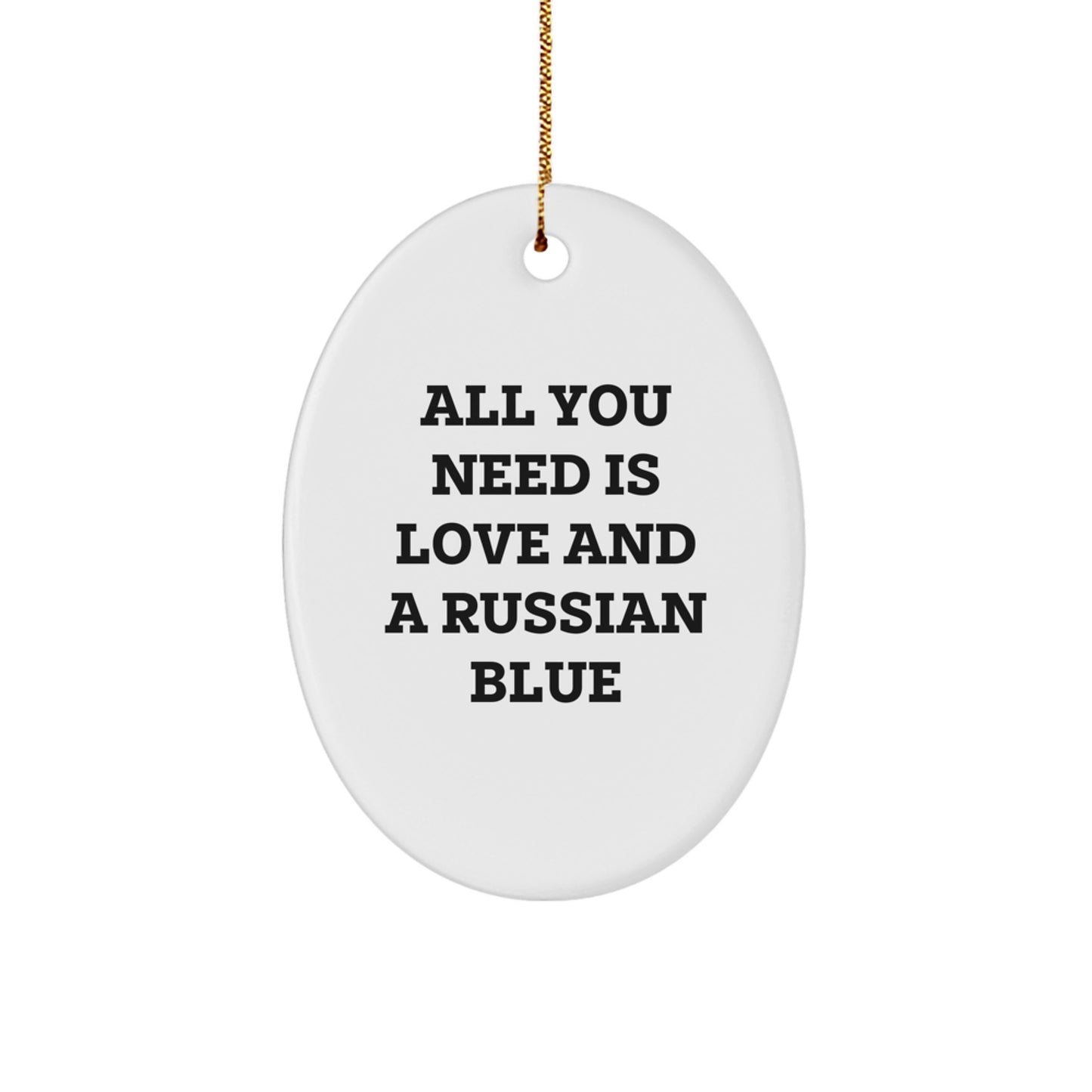 Russian Blue Cat Gifts from Men - All You Need Is Love And A Russian Blue Oval Ornament for Christmas, Gifts for Russian Blue Cat Lovers - Image 1