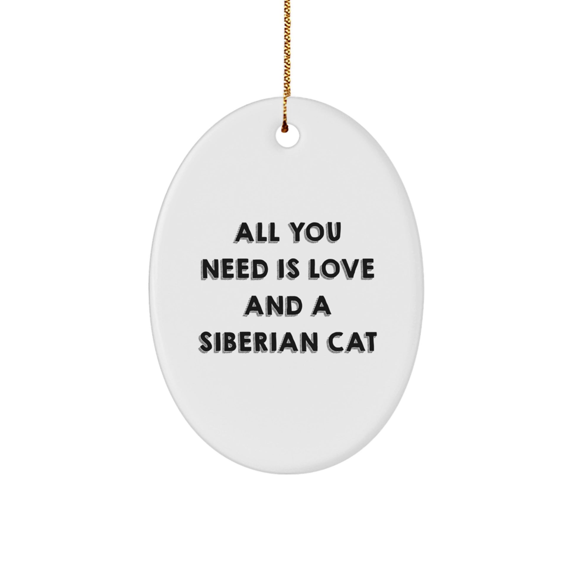 Siberian Cat Oval Ornament Gifts from Friends and Family, 'All You Need Is Love And A Siberian Cat' Christmas Decor - Image 1