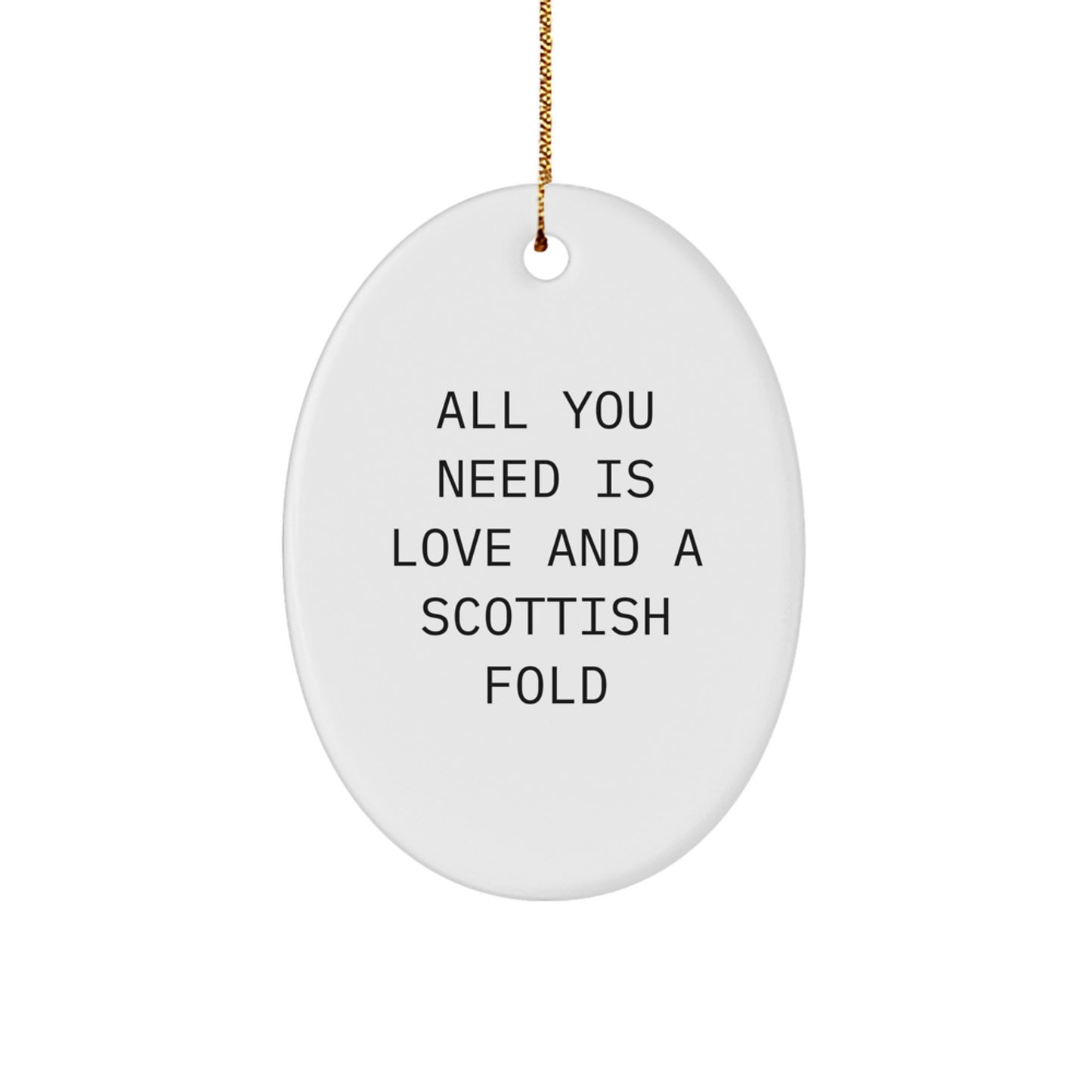 Scottish Fold Cat Lover Gifts from Men to Family with Funny Oval Ornament - All You Need Is Love And A Scottish Fold Christmas Unique Gifts - Image 1