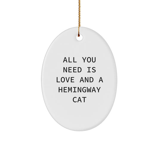 Funny Hemingway Cat Oval Ornament Gifts from Friends and Family for Christmas, 'All You Need Is Love And A Hemingway Cat' Quote - Image 1